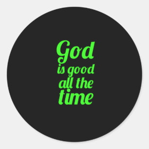 God is good all the time Bible Jesus Christian rel Classic Round Sticker