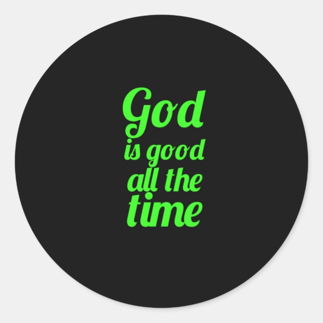God is good all the time Bible Jesus Christian rel Classic Round Sticker (Front)