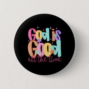 God Is Good All The Time Christian Bible Verse Jes 6 Cm Round Badge