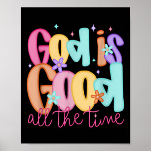 God Is Good All The Time Christian Bible Verse Jes Poster