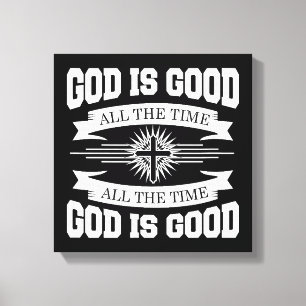 God is good all the time - Christian Canvas Print