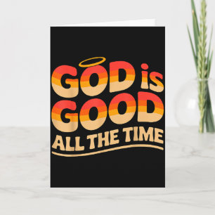 God Is Good All The Time Christian Card