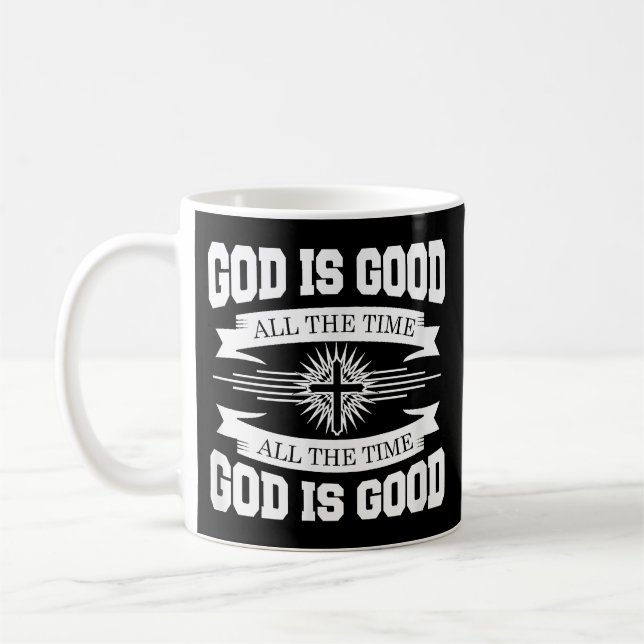 God is good all the time - Christian Coffee Mug (Left)