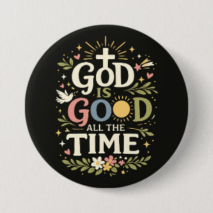 God Is Good All The Time Christian Faith Quote 7.5 Cm Round Badge