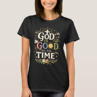 God Is Good All The Time Christian Faith Quote