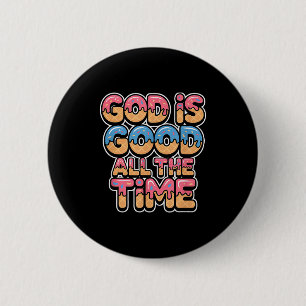 God Is Good All The Time Christian Ice Cream Drip  6 Cm Round Badge