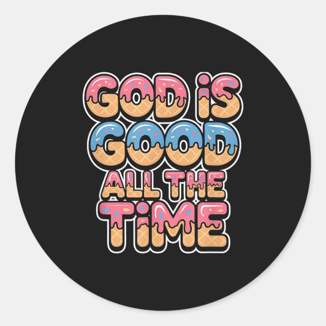 God Is Good All The Time Christian Ice Cream Drip  Classic Round Sticker (Front)