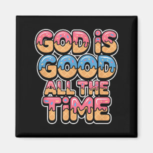 God Is Good All The Time Christian Ice Cream Drip  Magnet