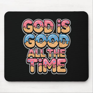 God Is Good All The Time Christian Ice Cream Drip  Mouse Pad