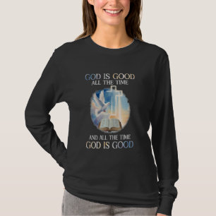 God Is Good All The Time Christian Jesus Worship P T-Shirt