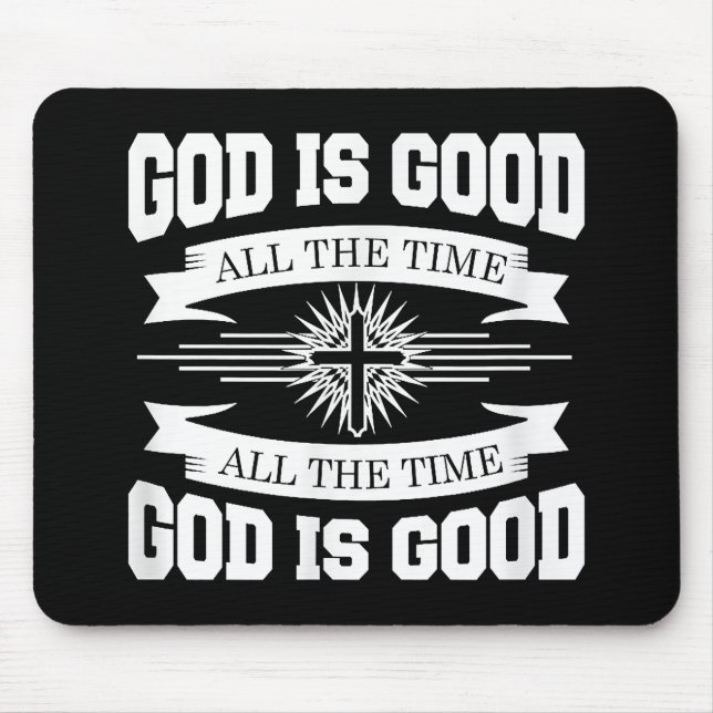 God is good all the time - Christian Mouse Pad (Front)