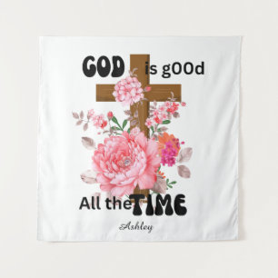 God is good all the time Christian saying  Tapestry