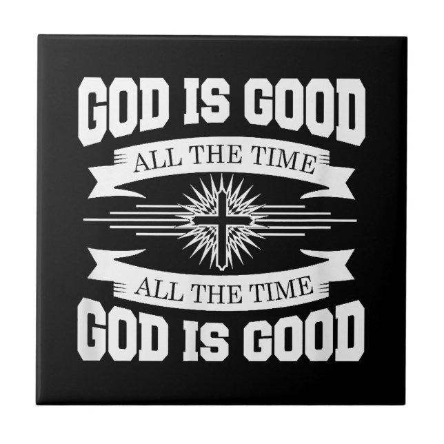 God is good all the time - Christian Tile (Front)
