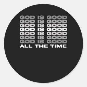 God is Good All The Time Christian Worship Preache Classic Round Sticker