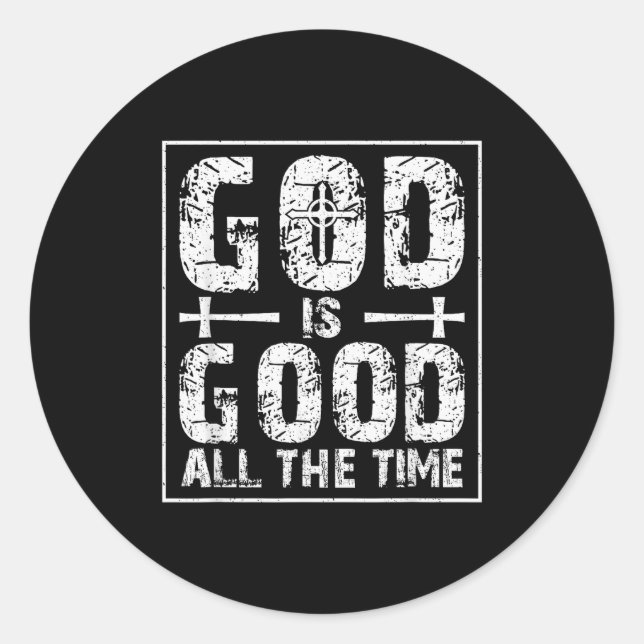 God Is Good All The Time  Classic Round Sticker (Front)