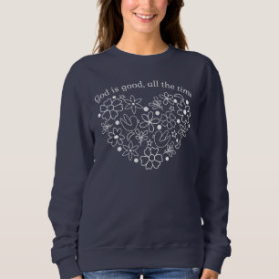God is Good All the Time - Classic White Floral  Sweatshirt