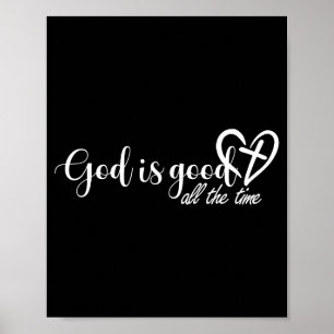 God Is Good All The Time Cross And Heart Christian Poster