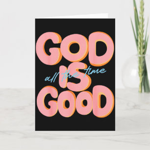 God Is Good All The Time Design Inspirational Chri Card