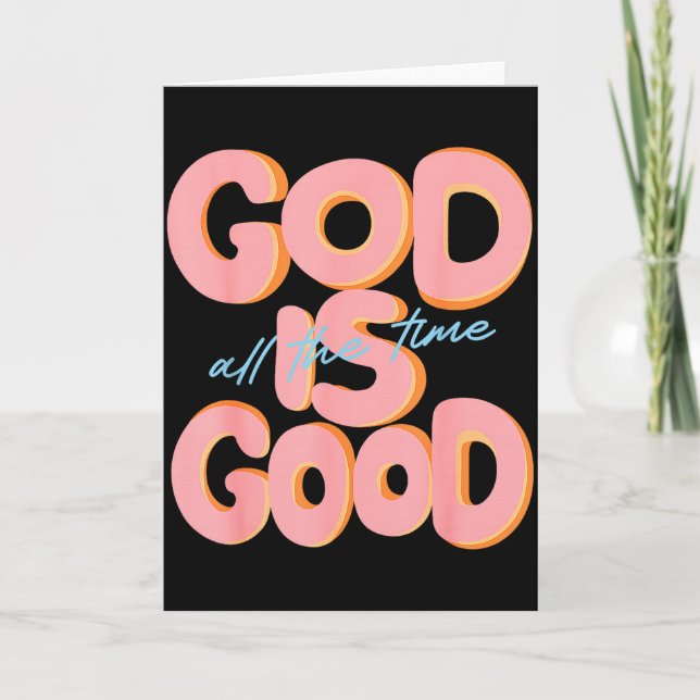God Is Good All The Time Design Insrational Christ Card (Front)