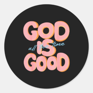 God Is Good All The Time Design Insrational Christ Classic Round Sticker