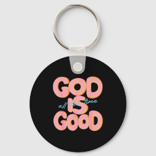 God Is Good All The Time Design Insrational Christ Key Ring