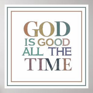 God Is Good All The Time Earthy Classic Grace Poster
