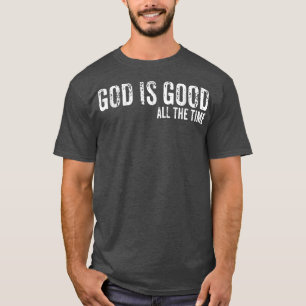 God is Good All The Time Faith Christian Spiritual T-Shirt