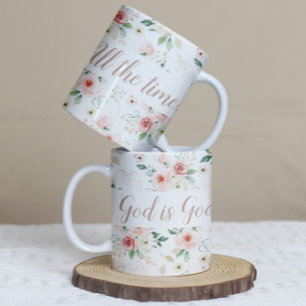 "God Is Good. All The Time." Floral Mug
