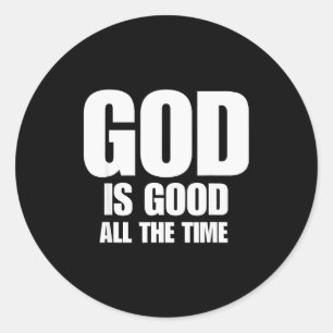 God Is Good All The Time Inspirational Motivationa Classic Round Sticker