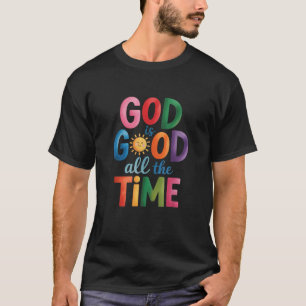 God is Good All The Time Jesus Christ Christian Gi T-Shirt