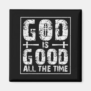 God Is Good All The Time Magnet