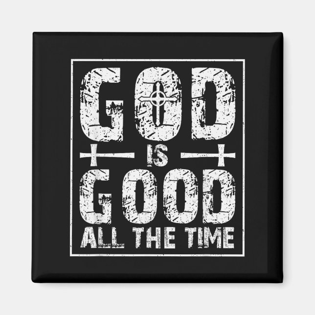 God Is Good All The Time  Magnet (Front)