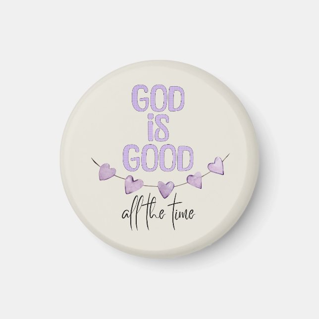 God Is Good All the Time Magnet (Front)