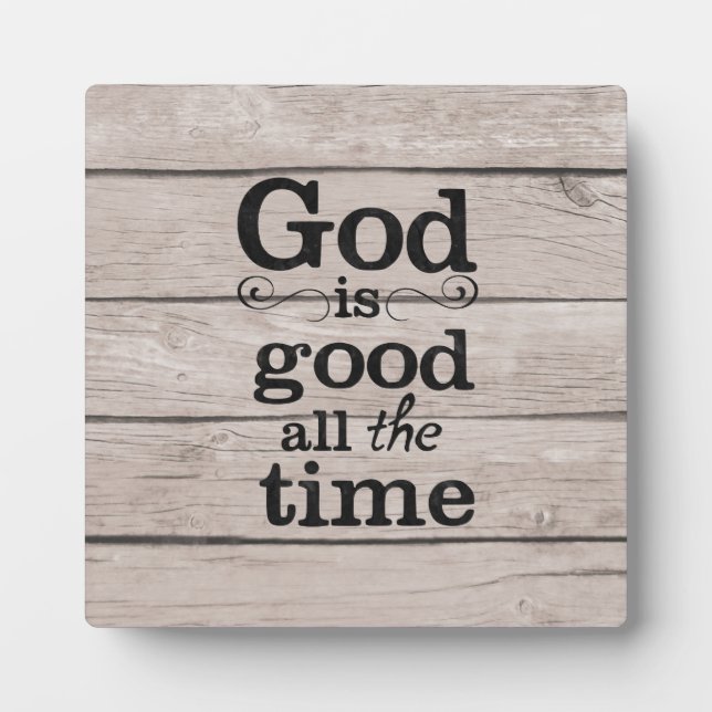 God is Good All the Time Plaque with Easel (Front)