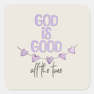 God Is Good All the Time Square Sticker