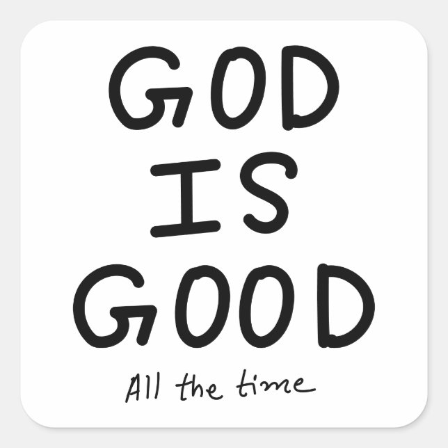 God is good all the time square sticker (Front)