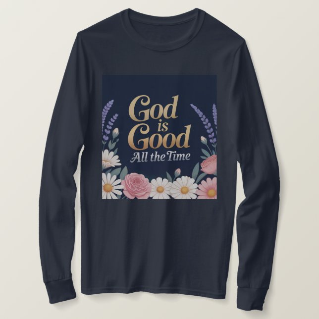 God Is Good All The Time T-Shirt (Design Front)