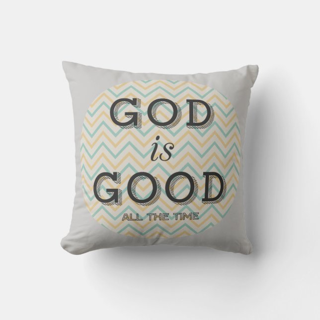 God Is Good All The Time Throw Pillow (Front)