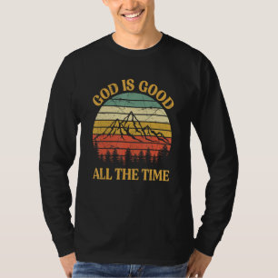 God Is Good All The Time Worship Preachers Christi T-Shirt