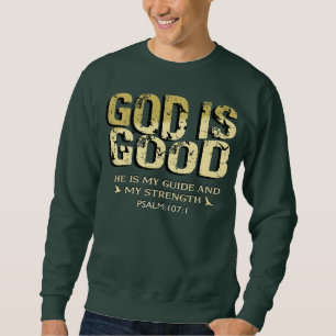 GOD IS GOOD BIBLE VERSE SWEATSHIRT