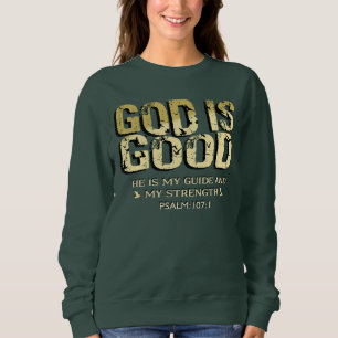 GOD IS GOOD BIBLE VERSE SWEATSHIRT
