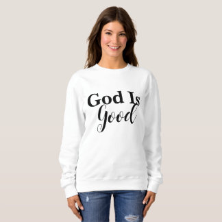 God Is Good Christian Psalms 107:1 Scripture  Sweatshirt