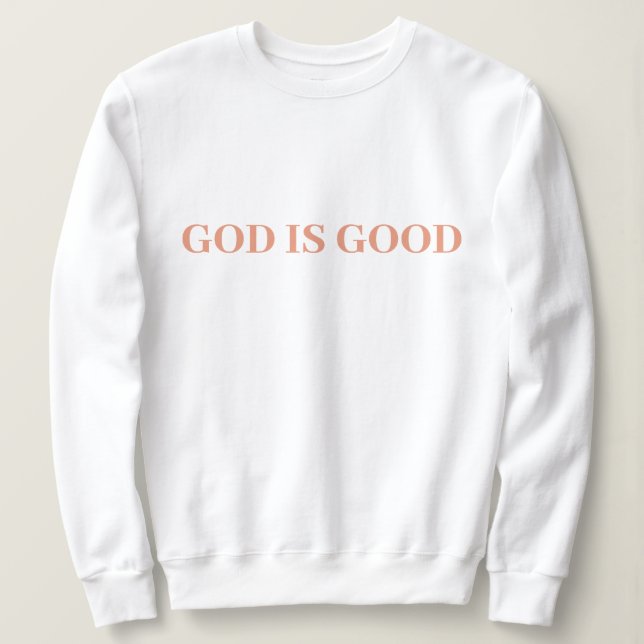 God Is Good Cute Simple Stylish Modern Minimal   Sweatshirt (Design Front)