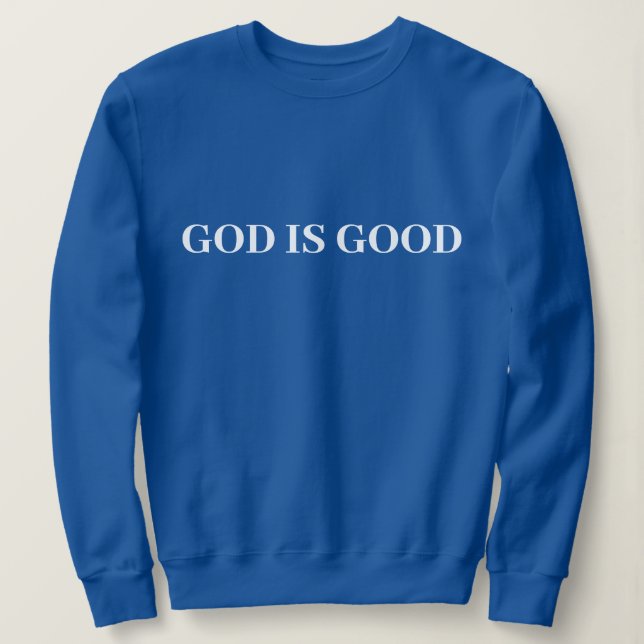 God Is Good Cute Simple Stylish Modern Minimal   Sweatshirt (Design Front)