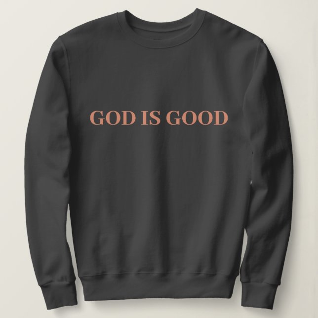 God Is Good Cute Simple Stylish Modern Minimal   Sweatshirt (Design Front)
