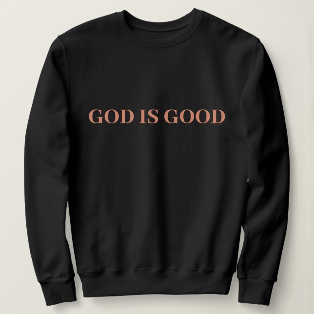God Is Good Cute Simple Stylish Modern Minimal   Sweatshirt (Design Front)