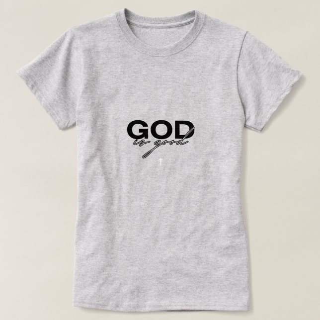 God is Good T-Shirt (Design Front)