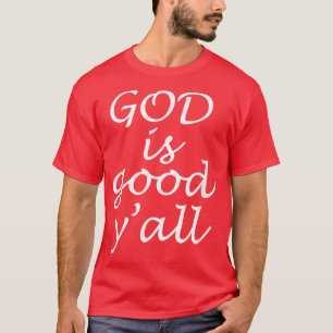 God is Good YAllReligious Christian Church T-Shirt