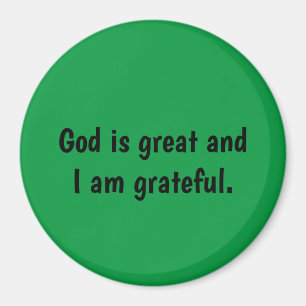 God is great and I am grateful - green Magnet