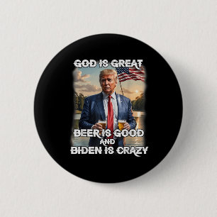 God Is Great Beer Is Good And Biden Is Crazy 6 Cm Round Badge
